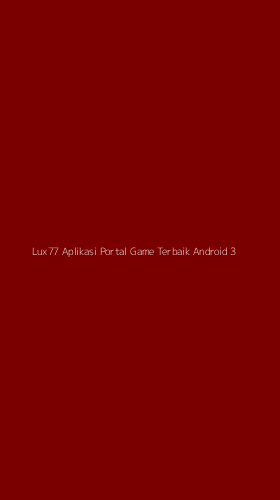 Tampilan Antarmuka Aplikasi Lux77 Aplikasi Portal Game Terbaik Android - 3