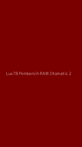 Tampilan Antarmuka Aplikasi Lux78 Pembersih Ram Otomatis - 2