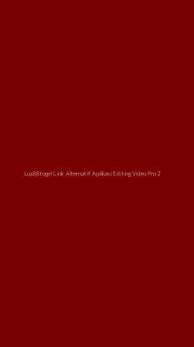 Tampilan Antarmuka Aplikasi Lux88togel Link Alternatif Aplikasi Editing Video Pro - 2