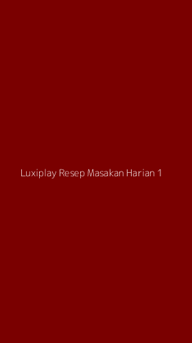 Tampilan Antarmuka Aplikasi Luxiplay Resep Masakan Harian - 1