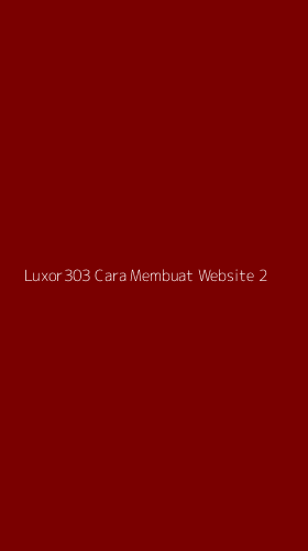 Tampilan Antarmuka Aplikasi Luxor303 Cara Membuat Website - 2
