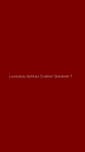 Tampilan Antarmuka Aplikasi Luxorplay Aplikasi Scanner Dokumen - 1