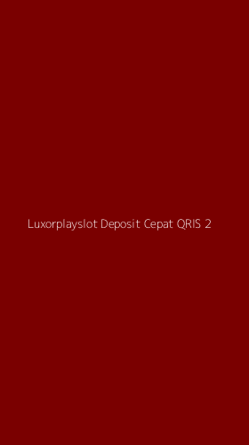Tampilan Antarmuka Aplikasi Luxorplayslot Deposit Cepat Qris - 2