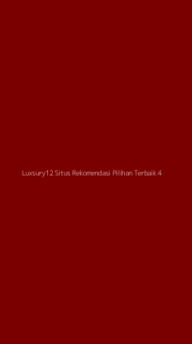 Tampilan Antarmuka Aplikasi Luxsury12 Situs Rekomendasi Pilihan Terbaik - 4