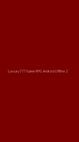 Tampilan Antarmuka Aplikasi Luxsury777 Game Rpg Android Offline - 2
