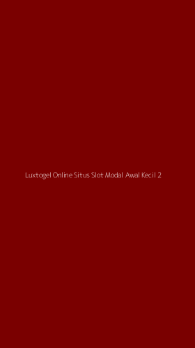 Tampilan Antarmuka Aplikasi Luxtogel Online Situs Slot Modal Awal Kecil - 2