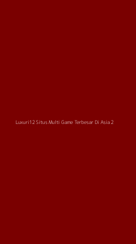 Tampilan Antarmuka Aplikasi Luxuri12 Situs Multi Game Terbesar Di Asia - 2