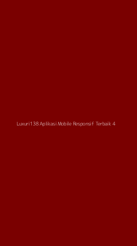 Tampilan Antarmuka Aplikasi Luxuri138 Aplikasi Mobile Responsif Terbaik - 4