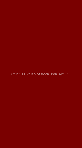 Tampilan Antarmuka Aplikasi Luxuri138 Situs Slot Modal Awal Kecil - 3