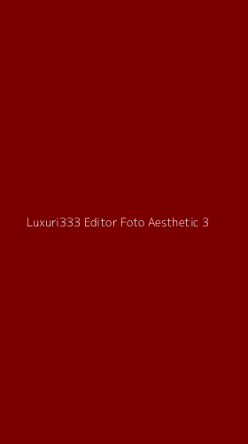 Tampilan Antarmuka Aplikasi Luxuri333 Editor Foto Aesthetic - 3