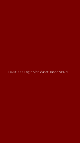 Tampilan Antarmuka Aplikasi Luxuri777 Login Slot Gacor Tanpa Vpn - 4