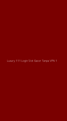 Tampilan Antarmuka Aplikasi Luxury 111 Login Slot Gacor Tanpa Vpn - 1