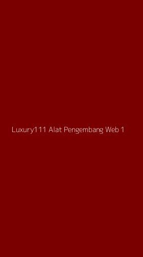 Tampilan Antarmuka Aplikasi Luxury111 Alat Pengembang Web - 1