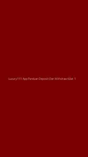 Tampilan Antarmuka Aplikasi Luxury111 App Panduan Deposit Dan Withdraw Kilat - 1