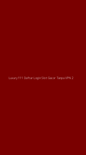 Tampilan Antarmuka Aplikasi Luxury111 Daftar Login Slot Gacor Tanpa Vpn - 2