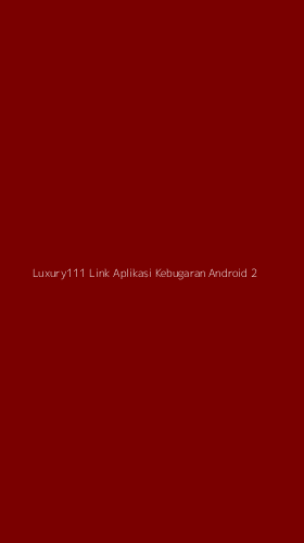 Tampilan Antarmuka Aplikasi Luxury111 Link Aplikasi Kebugaran Android - 2