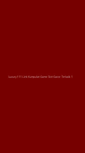 Tampilan Antarmuka Aplikasi Luxury111 Link Kumpulan Game Slot Gacor Terbaik - 1