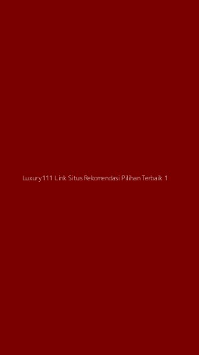 Tampilan Antarmuka Aplikasi Luxury111 Link Situs Rekomendasi Pilihan Terbaik - 1