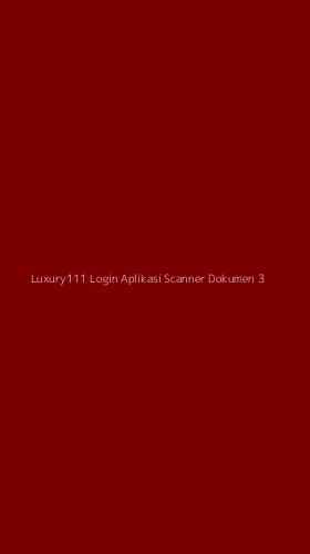 Tampilan Antarmuka Aplikasi Luxury111 Login Aplikasi Scanner Dokumen - 3