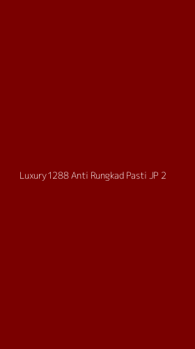 Tampilan Antarmuka Aplikasi Luxury1288 Anti Rungkad Pasti Jp - 2