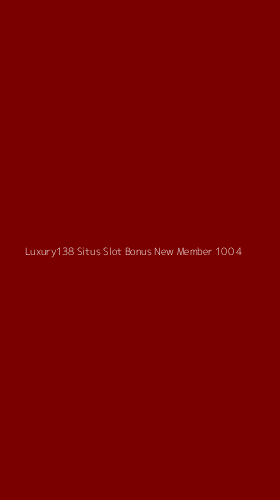 Tampilan Antarmuka Aplikasi Luxury138 Situs Slot Bonus New Member 100 - 4