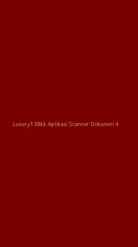 Tampilan Antarmuka Aplikasi Luxury138kk Aplikasi Scanner Dokumen - 4