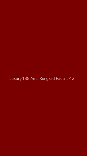 Tampilan Antarmuka Aplikasi Luxury188 Anti Rungkad Pasti Jp - 2
