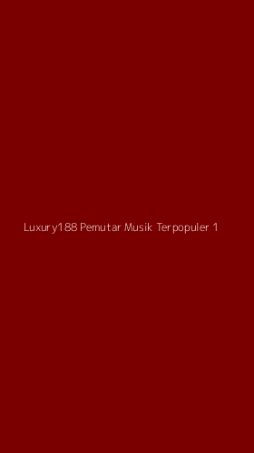 Tampilan Antarmuka Aplikasi Luxury188 Pemutar Musik Terpopuler - 1