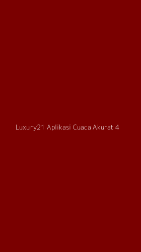 Tampilan Antarmuka Aplikasi Luxury21 Aplikasi Cuaca Akurat - 4