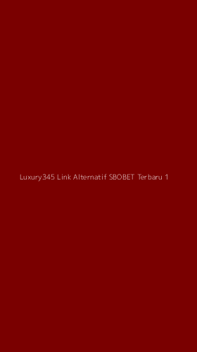 Tampilan Antarmuka Aplikasi Luxury345 Link Alternatif Sbobet Terbaru - 1