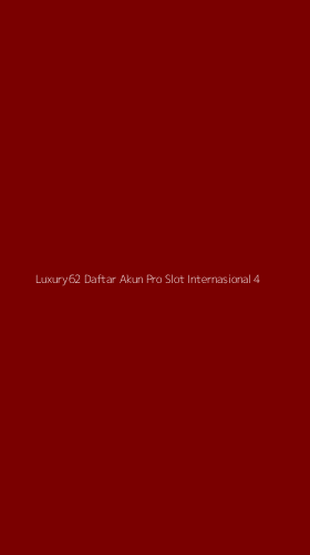 Tampilan Antarmuka Aplikasi Luxury62 Daftar Akun Pro Slot Internasional - 4