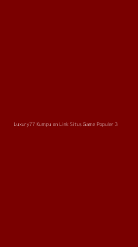Tampilan Antarmuka Aplikasi Luxury77 Kumpulan Link Situs Game Populer - 3