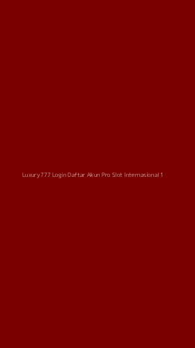 Tampilan Antarmuka Aplikasi Luxury777 Login Daftar Akun Pro Slot Internasional - 1