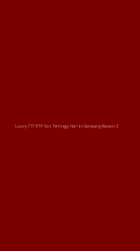 Tampilan Antarmuka Aplikasi Luxury777 Rtp Slot Tertinggi Hari Ini Gampang Maxwin - 2