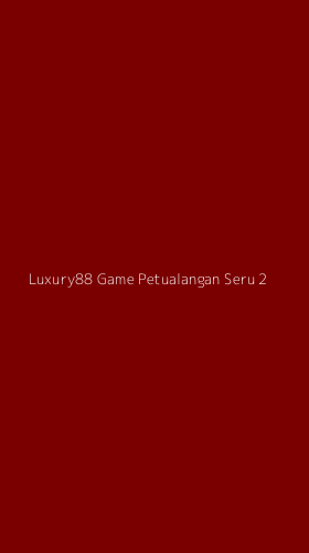 Tampilan Antarmuka Aplikasi Luxury88 Game Petualangan Seru - 2