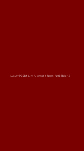 Tampilan Antarmuka Aplikasi Luxury89 Slot Link Alternatif Resmi Anti Blokir - 2
