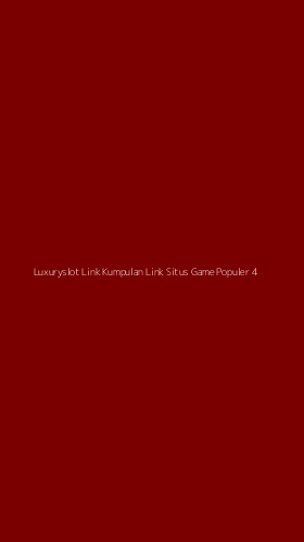 Tampilan Antarmuka Aplikasi Luxuryslot Link Kumpulan Link Situs Game Populer - 4