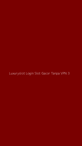 Tampilan Antarmuka Aplikasi Luxuryslot Login Slot Gacor Tanpa Vpn - 3