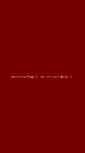 Tampilan Antarmuka Aplikasi Luxuryslot Wap Editor Foto Aesthetic - 2
