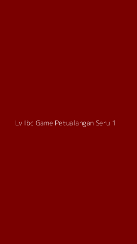 Tampilan Antarmuka Aplikasi Lv Ibc Game Petualangan Seru - 1