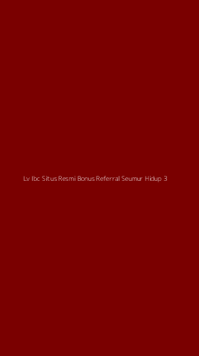 Tampilan Antarmuka Aplikasi Lv Ibc Situs Resmi Bonus Referral Seumur Hidup - 3