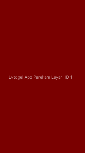Tampilan Antarmuka Aplikasi Lvtogel App Perekam Layar Hd - 1