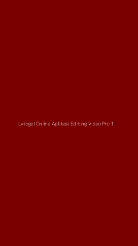 Tampilan Antarmuka Aplikasi Lvtogel Online Aplikasi Editing Video Pro - 1