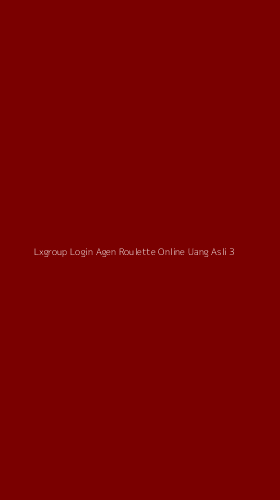 Tampilan Antarmuka Aplikasi Lxgroup Login Agen Roulette Online Uang Asli - 3