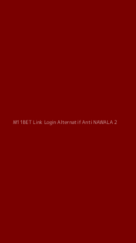 Tampilan Antarmuka Aplikasi M11bet Link Login Alternatif Anti Nawala - 2