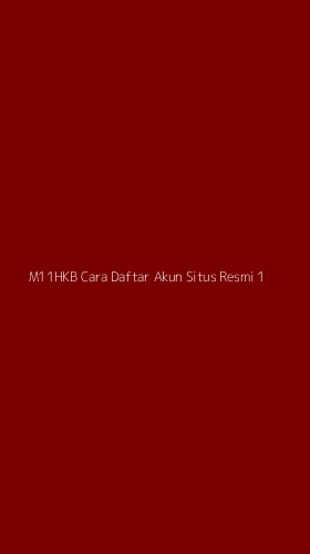 Tampilan Antarmuka Aplikasi M11hkb Cara Daftar Akun Situs Resmi - 1