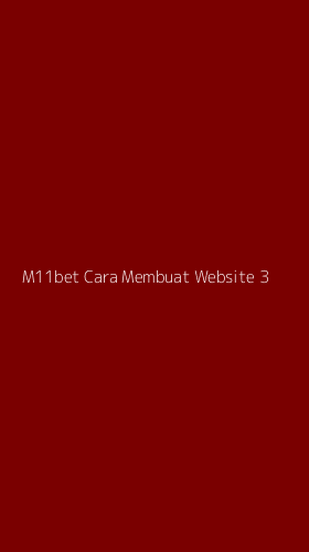 Tampilan Antarmuka Aplikasi M11bet Cara Membuat Website - 3
