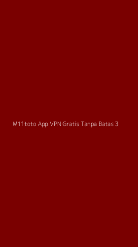 Tampilan Antarmuka Aplikasi M11toto App Vpn Gratis Tanpa Batas - 3
