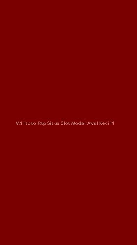 Tampilan Antarmuka Aplikasi M11toto Rtp Situs Slot Modal Awal Kecil - 1