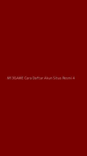 Tampilan Antarmuka Aplikasi M13game Cara Daftar Akun Situs Resmi - 4
